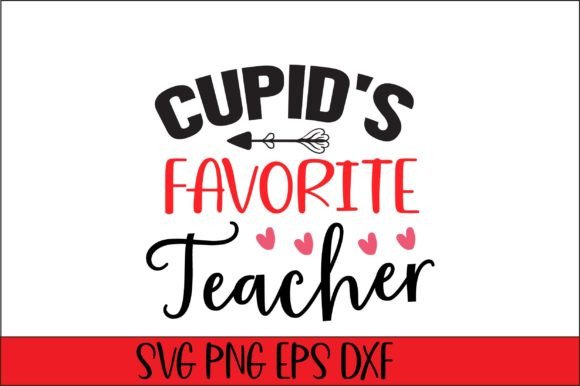 Cupid's Favorite Teacher SVG Design: Graphics & Crafts