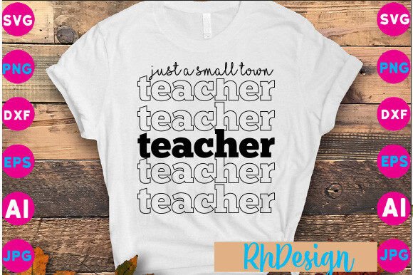 Just a Small Town Teacher Svg Png: Graphics and Crafts