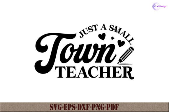 Just a Small Town Teacher SVG Shirt PNG
