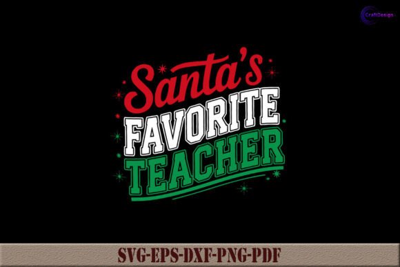 Santa’s Favorite Teacher SVG: A Festive Graphic for Crafts and Merch