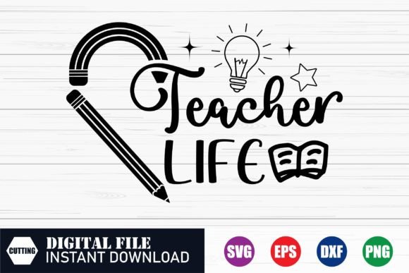 Teacher Life, Teacher Svg, Tshirts Graphics