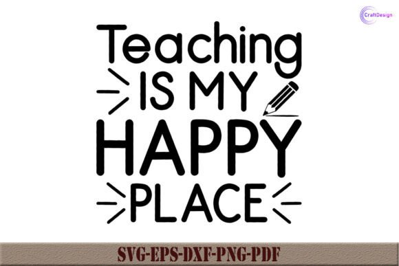 Teaching is My Happy Place SVG: A Versatile Graphic Design Asset for Creative Marketers